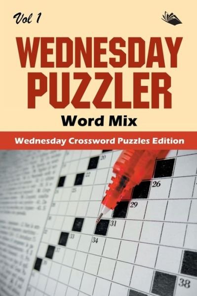 Cover for Speedy Publishing LLC · Wednesday Puzzler Word Mix Vol 1: Wednesday Crossword Puzzles Edition (Paperback Bog) (2015)
