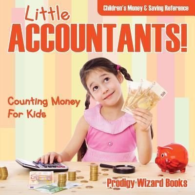 Little Accountants! - Counting Money for Kids - The Prodigy - Books - Prodigy Wizard Books - 9781683232254 - July 21, 2016