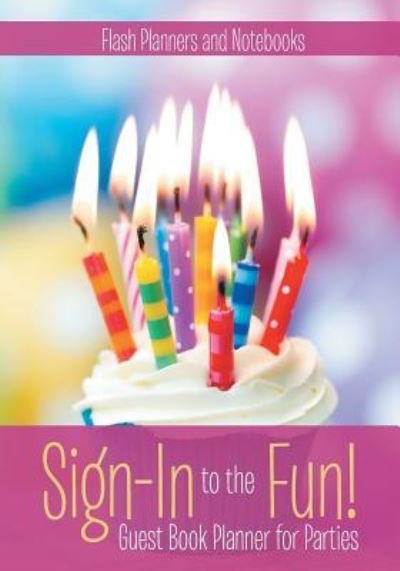 Cover for Flash Planners and Notebooks · Sign-In to the Fun! Guest Book Planner for Parties (Paperback Book) (2016)