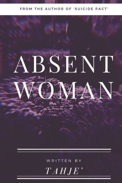 Cover for Tahje' · Absent Woman (Taschenbuch) (2019)
