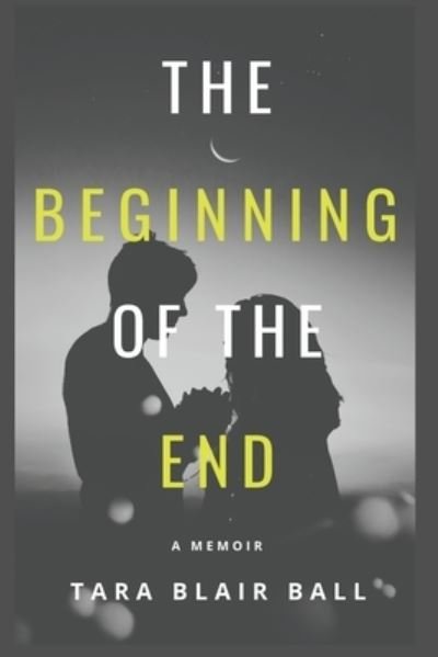 Cover for Tara Blair Ball · The Beginning of the End (Paperback Bog) (2019)