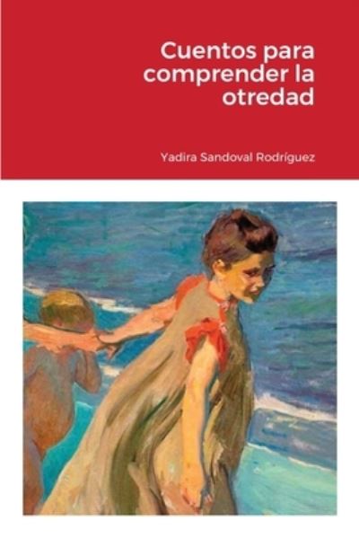 Cover for Yadira Sandoval Rodriguez · Cuentos para comprender la otredad (Taschenbuch) (2020)