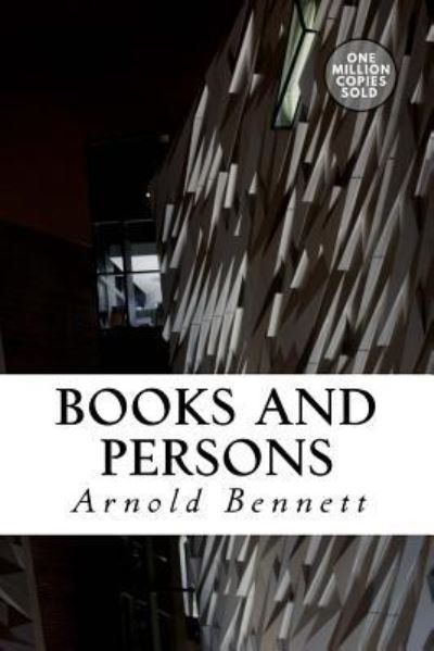 Books and Persons - Arnold Bennett - Livres - Createspace Independent Publishing Platf - 9781722184254 - 3 septembre 2018