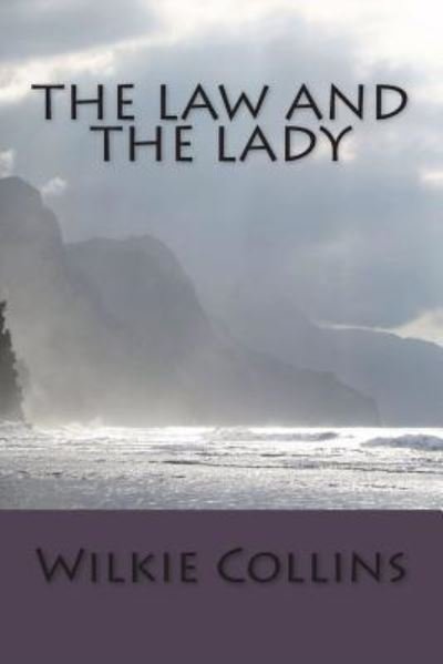 The Law and the Lady - Wilkie Collins - Boeken - CreateSpace Independent Publishing Platf - 9781722858254 - 14 juli 2018