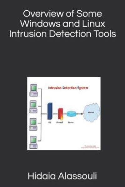 Cover for Hidaia Mahmood Alassouli · Overview of Some Windows and Linux Intrusion Detection Tools (Paperback Book) (2018)