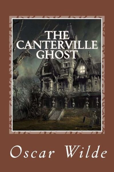 The Canterville Ghost - Oscar Wilde - Böcker - Createspace Independent Publishing Platf - 9781727402254 - 18 september 2018