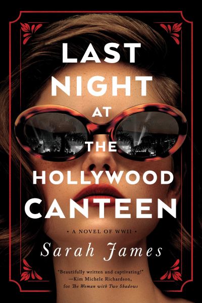 Last Night at the Hollywood Canteen: A Novel - Sarah James - Książki - Sourcebooks, Inc - 9781728252254 - 7 grudnia 2023