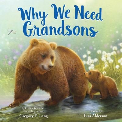 Cover for Gregory Lang · Why We Need Grandsons - Always in My Heart (Hardcover Book) (2024)