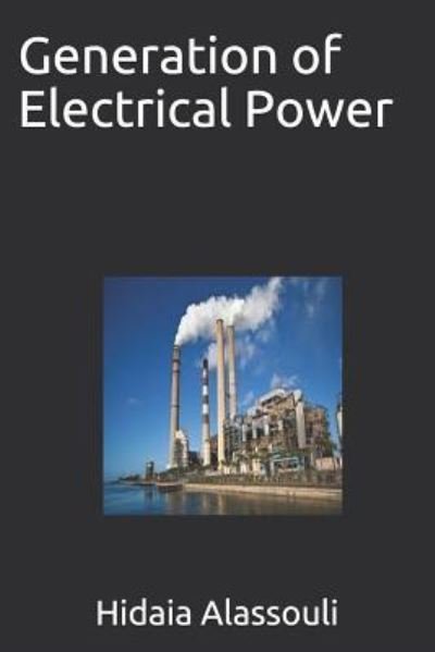 Cover for Hidaia Mahmood Alassouli · Generation of Electrical Power (Taschenbuch) (2018)