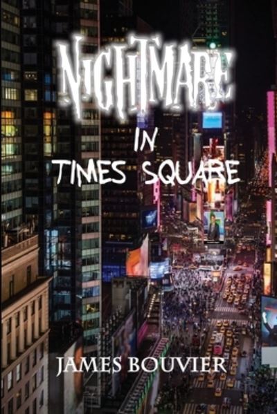 Cover for James Bouvier · Nightmare in Times Square (Paperback Book) (2020)