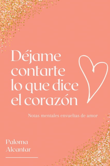 Cover for Paloma Alcantar · Dejame Contarte lo que dice el Corazon (Paperback Book) (2020)