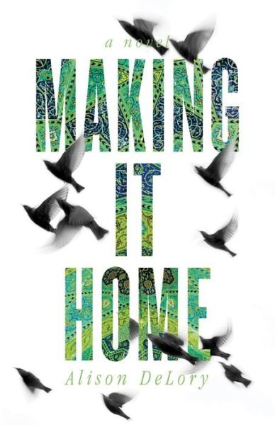 Cover for Alison DeLory · Making It Home (Bok) (2019)