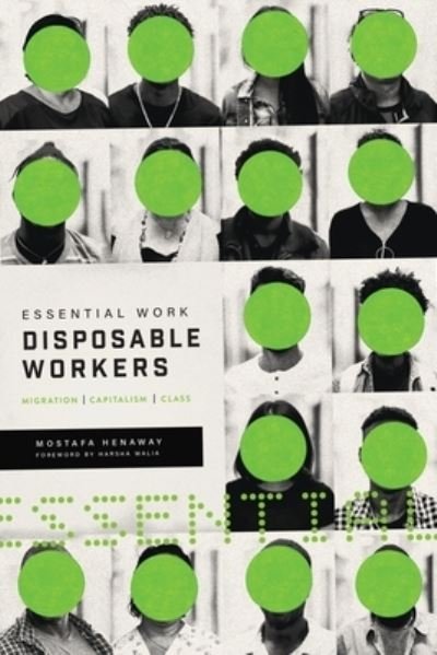 Cover for Mostafa Henaway · Essential Work, Disposable Workers: Migration, Capitalism and Class (Paperback Book) (2023)