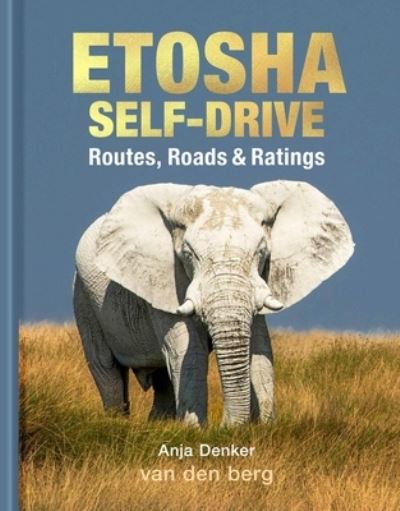 Cover for Anja Denker · Etosha Self-Drive: Routes, Roads and Ratings (Hardcover Book) (2024)