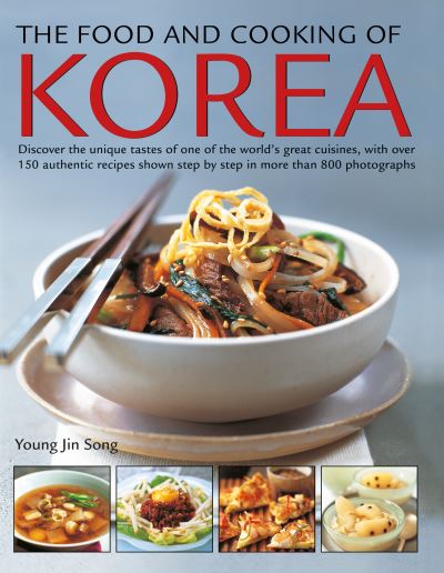 Cover for Jin Song Young · The Food and Cooking of Korea: Discover the unique tastes of one of the world's great cuisines, with over 150 authentic recipes shown step by step in more than 800 photographs (Paperback Book) (2024)