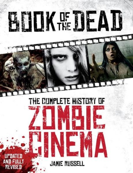 Cover for Jamie Russell · Book of the Dead: The Complete History of Zombie Cinema (Pocketbok) [Updated &amp; Fully Revised edition] (2014)