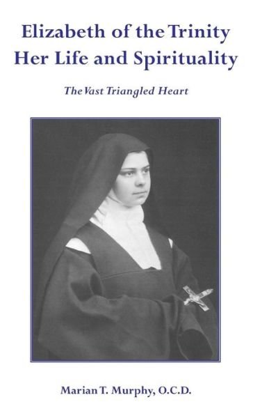 Cover for Marian Murphy · Elizabeth of the Trinity: Her Life and Spirituality (Hardcover Book) (2011)