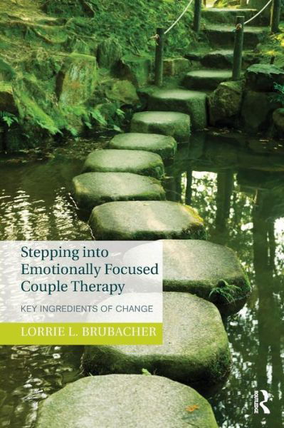 Cover for Lorrie L. Brubacher · Stepping into Emotionally Focused Couple Therapy: Key Ingredients of Change (Paperback Bog) (2017)