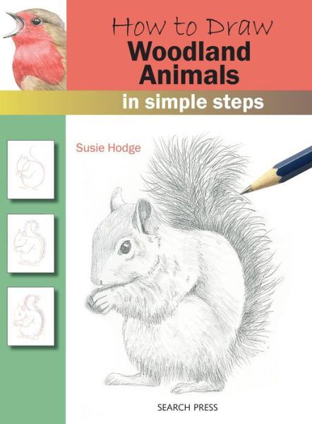 How to Draw: Woodland Animals: In Simple Steps - How to Draw - Susie Hodge - Books - Search Press Ltd - 9781782216254 - April 18, 2018