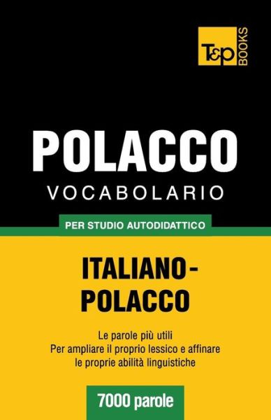 Cover for Andrey Taranov · Vocabolario Italiano-polacco Per Studio Autodidattico - 7000 Parole (Paperback Bog) [Italian edition] (2013)