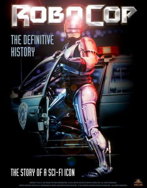 RoboCop: The Definitive History: The Story of a Sci-Fi Icon - Calum Waddell - Książki - Titan Books Ltd - 9781783293254 - 11 września 2014