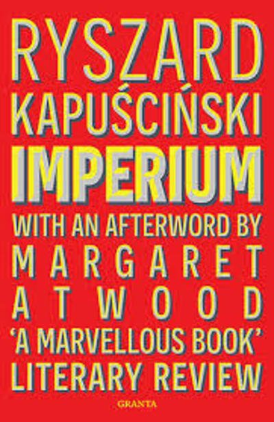 Cover for Ryszard Kapuscinski Kapuscinski · Imperium: With an afterword by Margaret Atwood (Paperback Bog) (2019)
