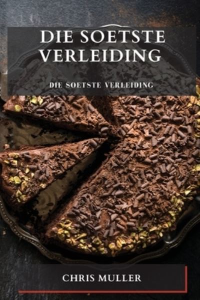 Cover for Chris Muller · Die Soetste Verleiding (Paperback Book) (2023)