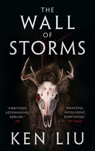 Cover for Ken Liu · The Wall of Storms - The Dandelion Dynasty (Hardcover bog) (2016)