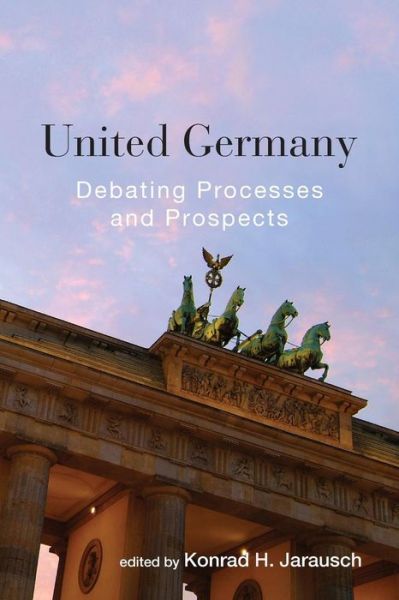 Cover for Konrad Jarausch · United Germany: Debating Processes and Prospects (Pocketbok) (2015)