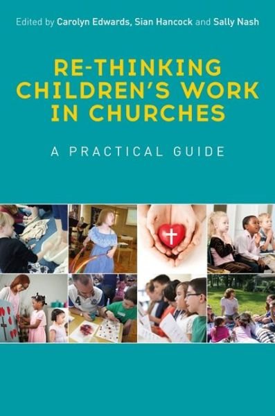 Re-thinking Children's Work in Churches: A Practical Guide - Carolyn Edwards - Bøger - Jessica Kingsley Publishers - 9781785921254 - 21. marts 2019