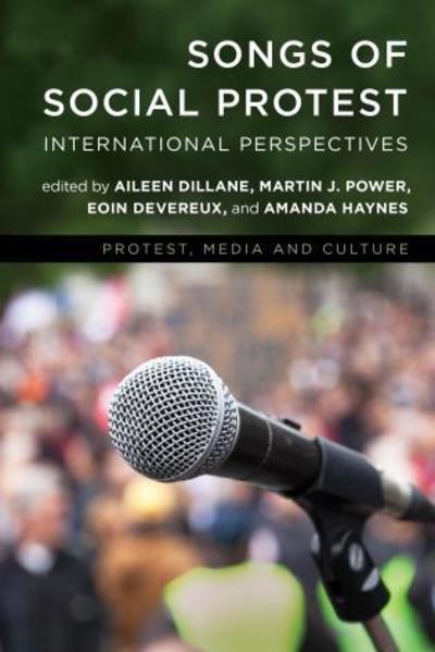 Cover for Aileen Dillane · Songs of Social Protest: International Perspectives - Protest, Media and Culture (Hardcover Book) (2018)