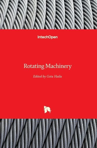 Rotating Machinery - Getu Hailu - Livros - IntechOpen - 9781789840254 - 8 de janeiro de 2020