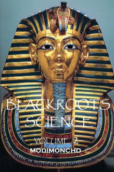 Blackroots Science Volume 2 - Modimoncho - Książki - Blackroots Science Publications - 9781792314254 - 10 października 2019