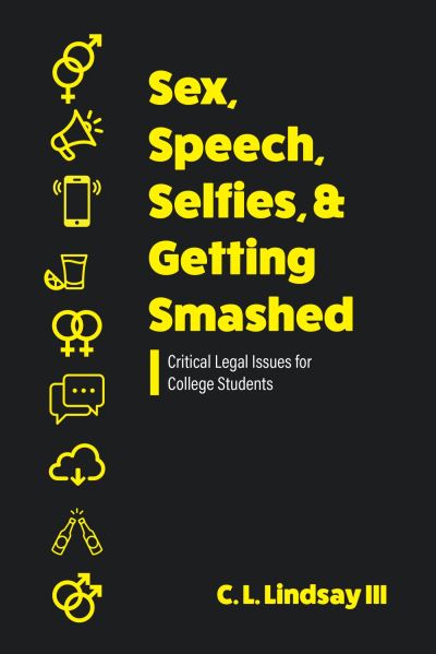 Cover for C L Lindsay · Sex, Speech, Selfies, and Getting Smashed (Book) (2023)