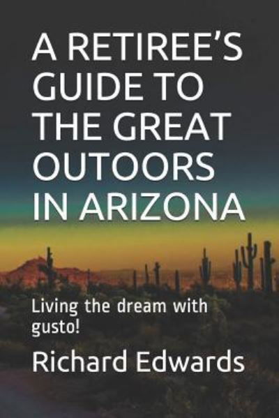 Cover for Richard Edwards · A Retiree's Guide to the Great Outoors in Arizona (Paperback Bog) (2019)