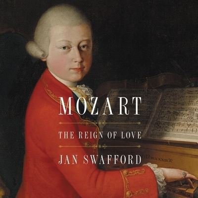 Cover for Jan Swafford · Mozart The Reign of Love (CD) (2020)