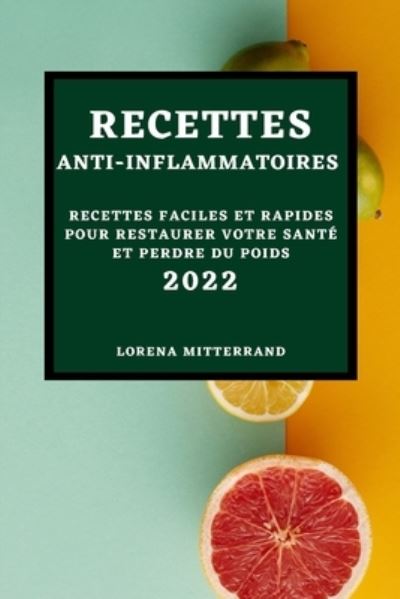 Cover for Lorena Mitterrand · Recettes Anti-Inflammatoires 2022 (Paperback Book) (2022)