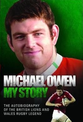 Cover for Michael Owen · Michael Owen - My Story: The Autobiography of the British Lions and Wales Rugby Legend (Gebundenes Buch) (2011)