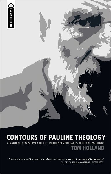 Contours of Pauline Theology: A Radical New Survey of the Influences on Paul's Biblical Writings - Tom Holland - Books - Christian Focus Publications Ltd - 9781845506254 - September 20, 2010