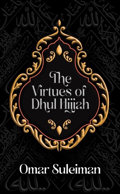 Cover for Omar Suleiman · The Virtues of Dhul Hijjah (Hardcover Book) (2024)