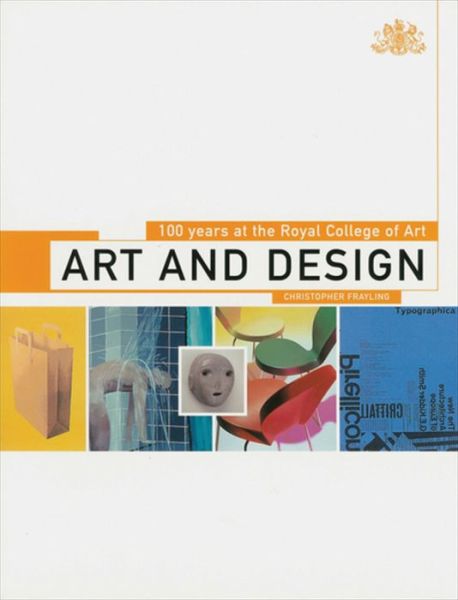 Cover for Christopher Frayling · Art and Design: 100 Years at the Royal College of Art (Hardcover Book) (2006)