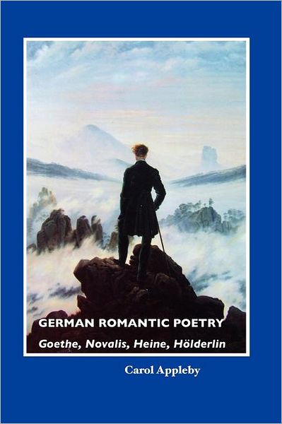 Cover for Carol Appleby · German Romantic Poetry: Goethe, Novalis, Heine, Ha-Lderlin (Paperback Book) [4th edition] (2012)