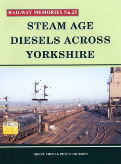 Cover for Gerry Firth · Steam Age Diesels Across Yorkshire - Railway Memories (Paperback Book) (2011)