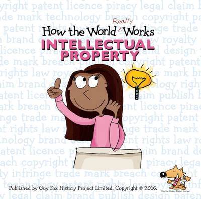 How the World Really Works: Intellectual Property - Guy Fox - Książki - Guy Fox Publishing - 9781904711254 - 15 czerwca 2016