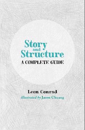 Cover for Leon Conrad · Story and Structure: A Complete Guide (Paperback Book) (2022)