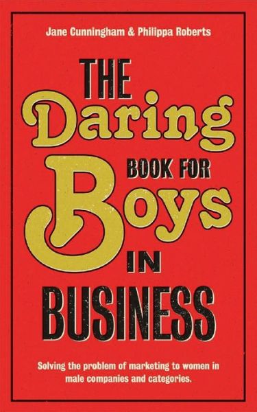 Cover for Jane Cunningham · The Daring Book for Boys in Business: Solving the Problem of Marketing to Women (Paperback Book) (2013)