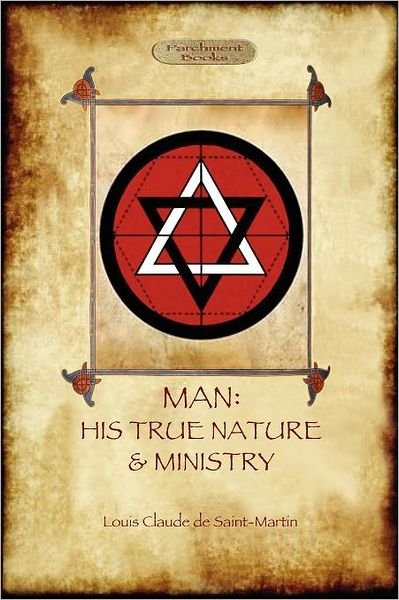 Cover for Louis-claude De Saint-martin · Man: His True Nature and Ministry (Paperback Book) (2011)