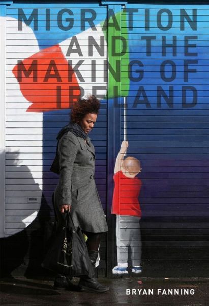 Cover for Professor Bryan Fanning · Migration and the Making of Ireland (Pocketbok) (2018)