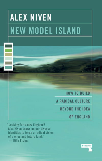 New Model Island: How to Build a Radical Culture Beyond the Idea of England - Alex Niven - Books - Watkins Media Limited - 9781912248254 - November 12, 2019