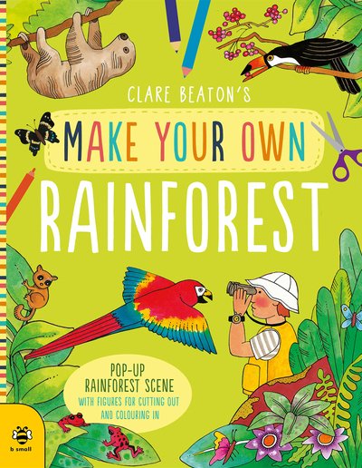 Cover for Clare Beaton · Make Your Own Rainforest: Pop-Up Rainforest Scene with Figures for Cutting out and Colouring in - Make Your Own (Paperback Book) (2020)